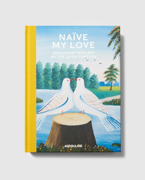 Assouline The book My Naive Love: Ukrainian Folk Art of the 20th Century NAIVEMYLOVEUKRAINIANFO